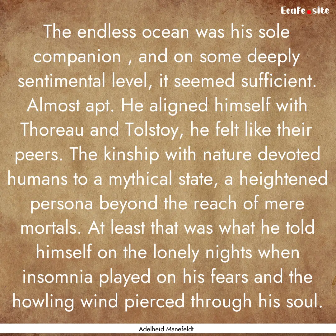 The endless ocean was his sole companion.... : Quote by Adelheid Manefeldt