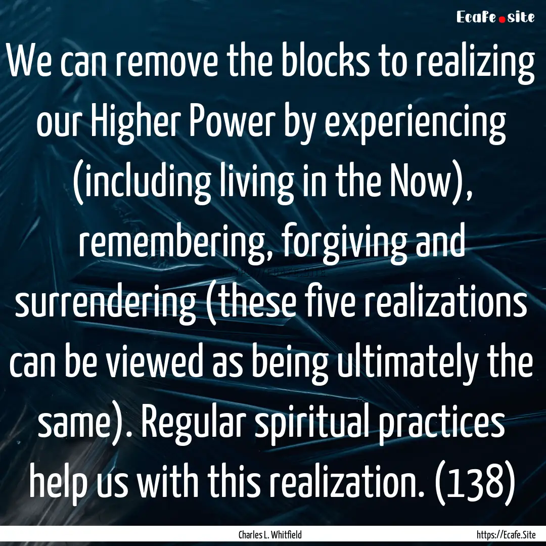 We can remove the blocks to realizing our.... : Quote by Charles L. Whitfield