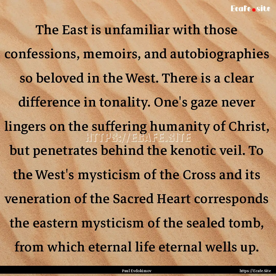 The East is unfamiliar with those confessions,.... : Quote by Paul Evdokimov