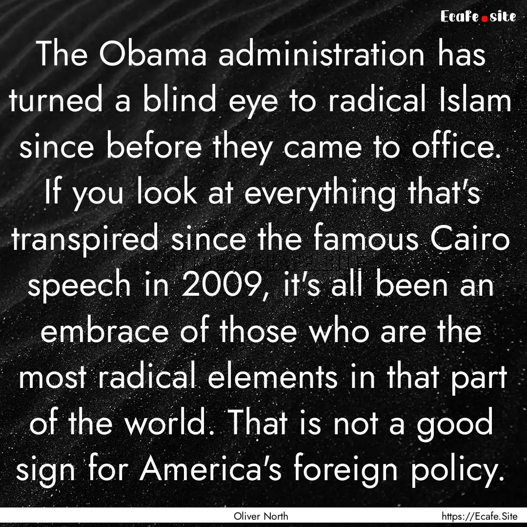 The Obama administration has turned a blind.... : Quote by Oliver North