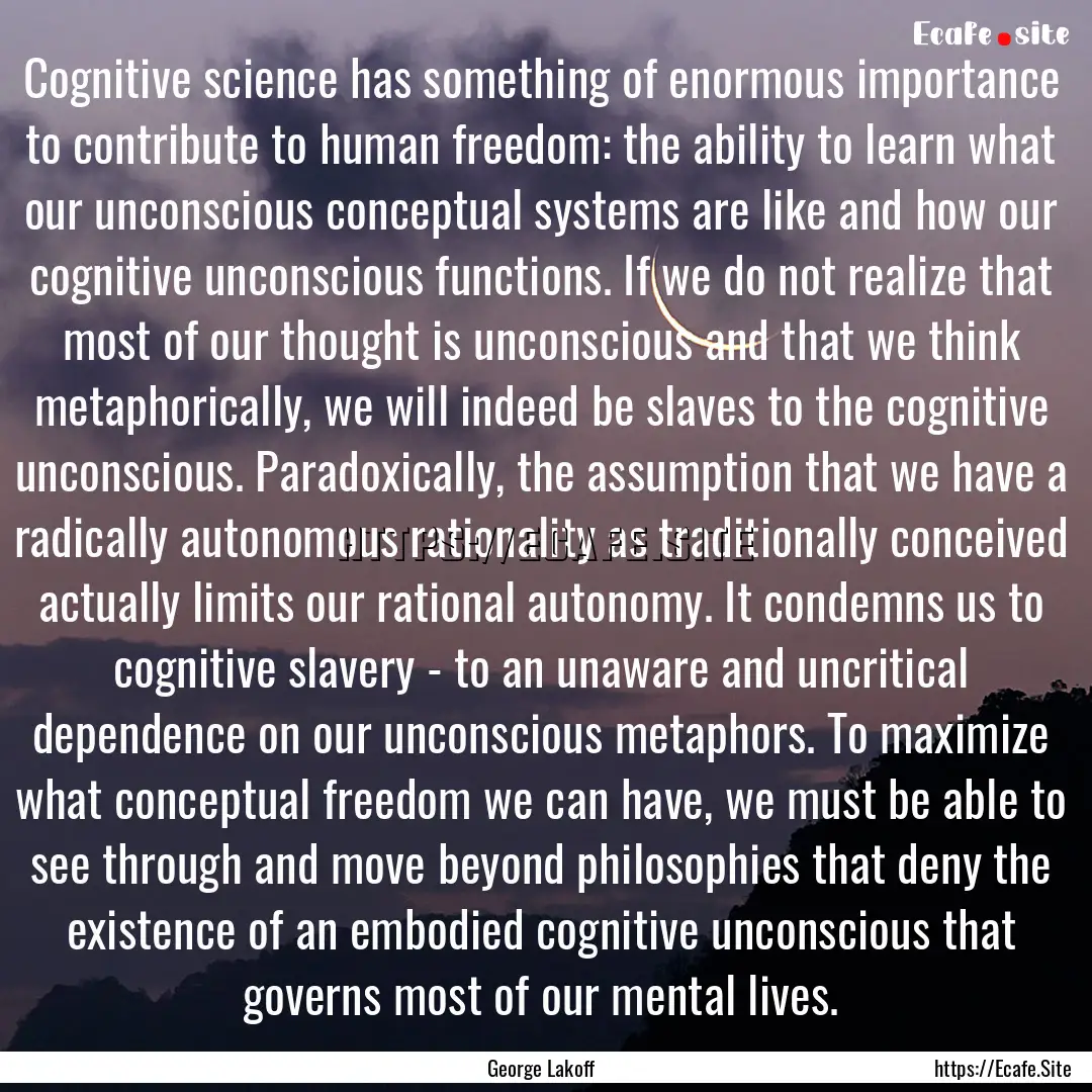 Cognitive science has something of enormous.... : Quote by George Lakoff