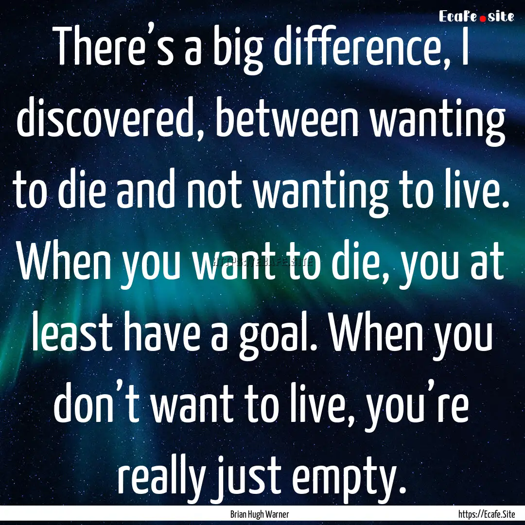 There’s a big difference, I discovered,.... : Quote by Brian Hugh Warner