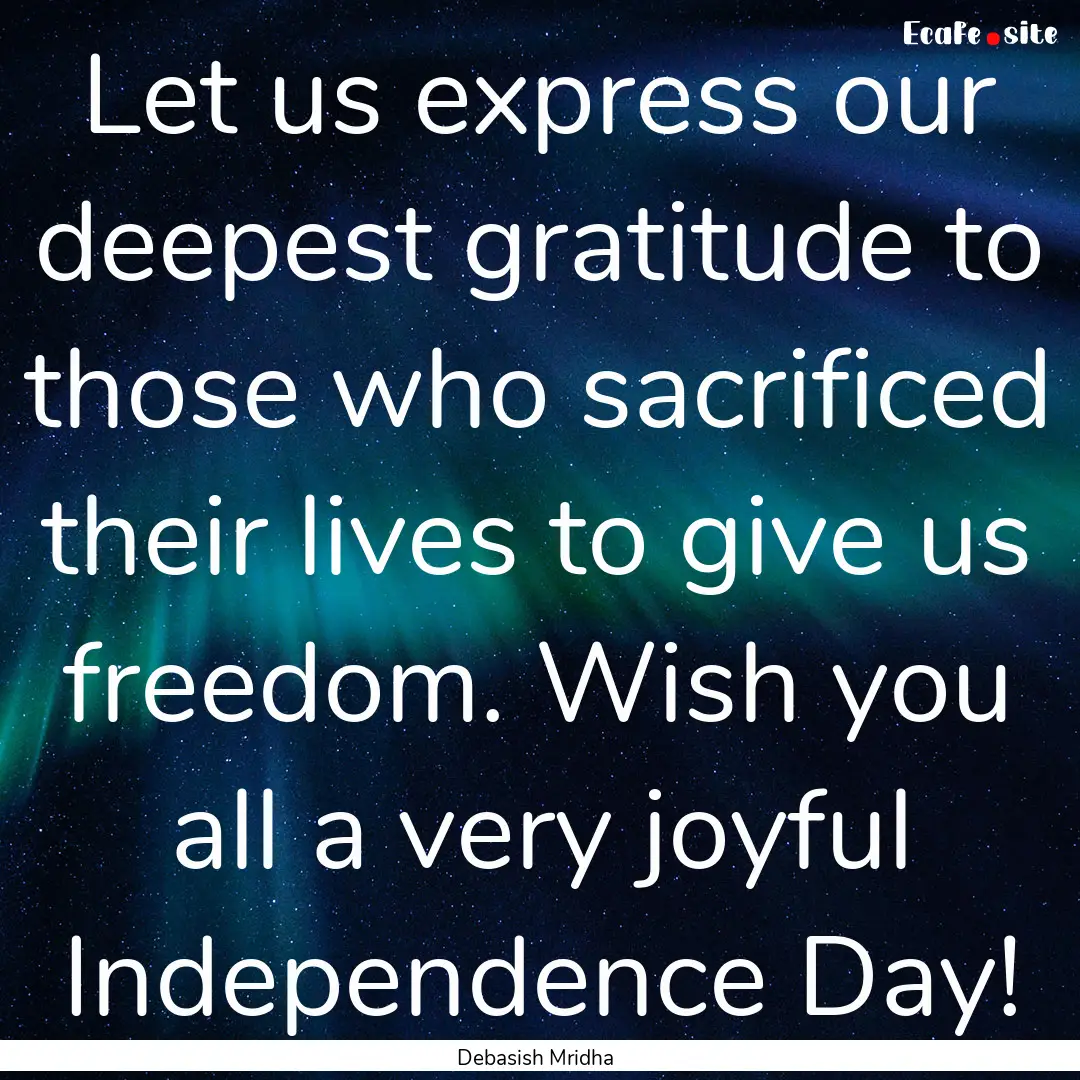 Let us express our deepest gratitude to those.... : Quote by Debasish Mridha