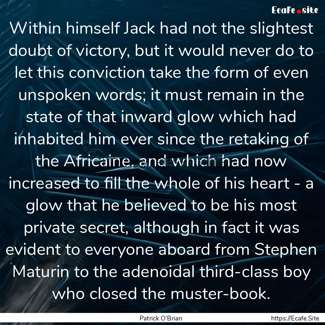 Within himself Jack had not the slightest.... : Quote by Patrick O'Brian