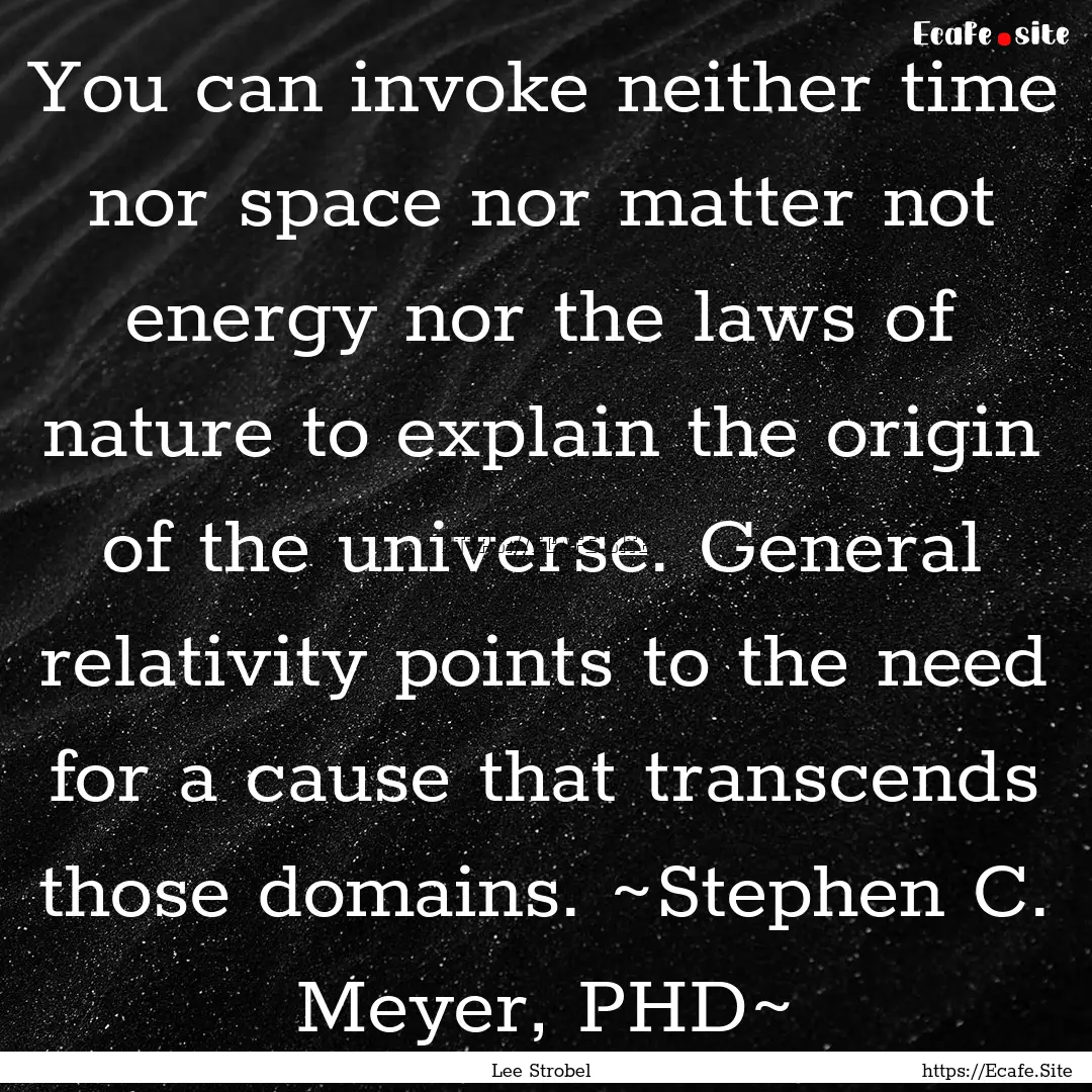 You can invoke neither time nor space nor.... : Quote by Lee Strobel