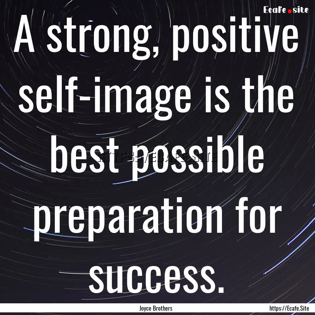 A strong, positive self-image is the best.... : Quote by Joyce Brothers