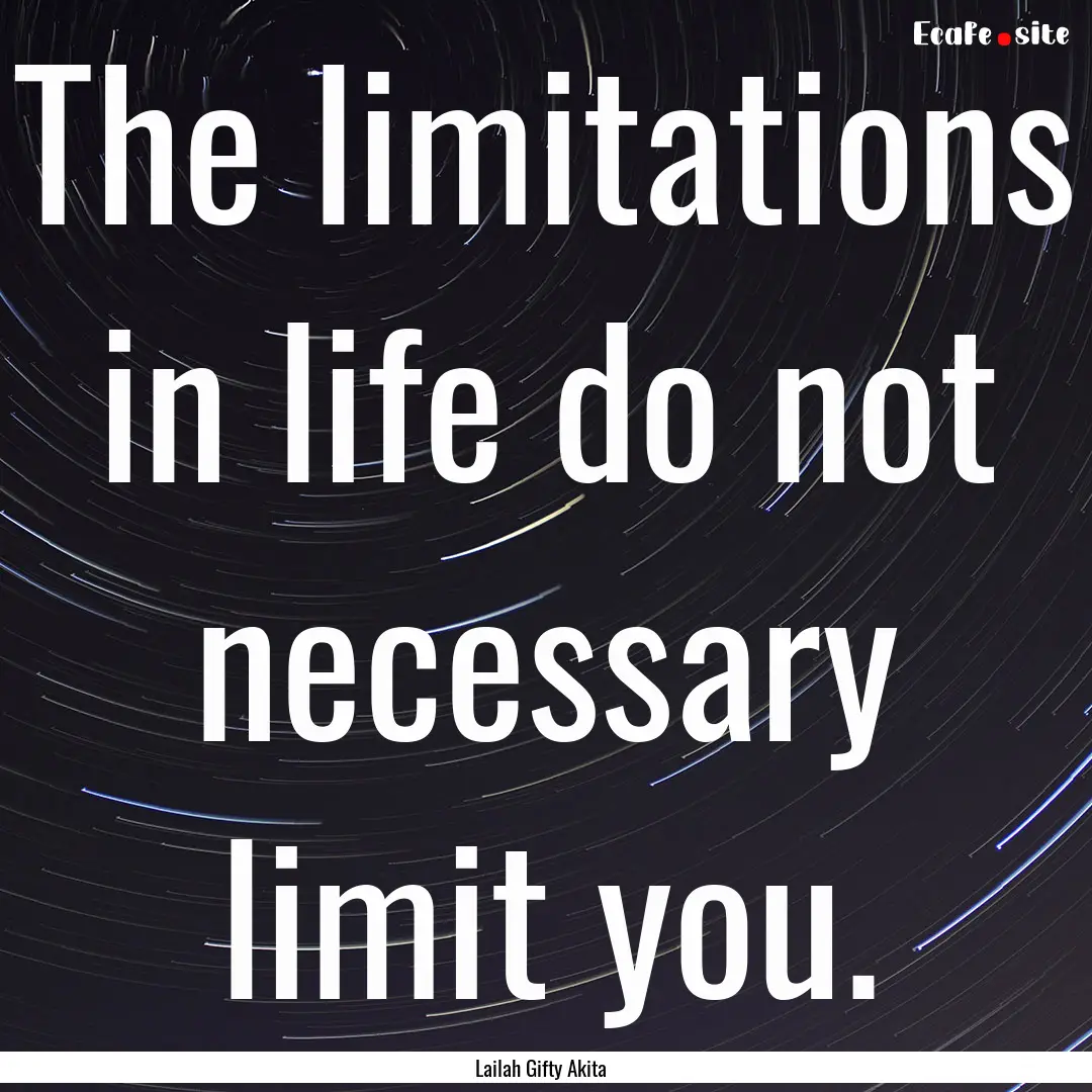 The limitations in life do not necessary.... : Quote by Lailah Gifty Akita