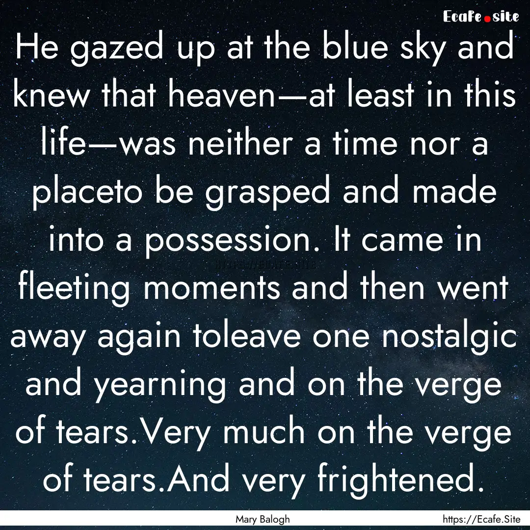 He gazed up at the blue sky and knew that.... : Quote by Mary Balogh