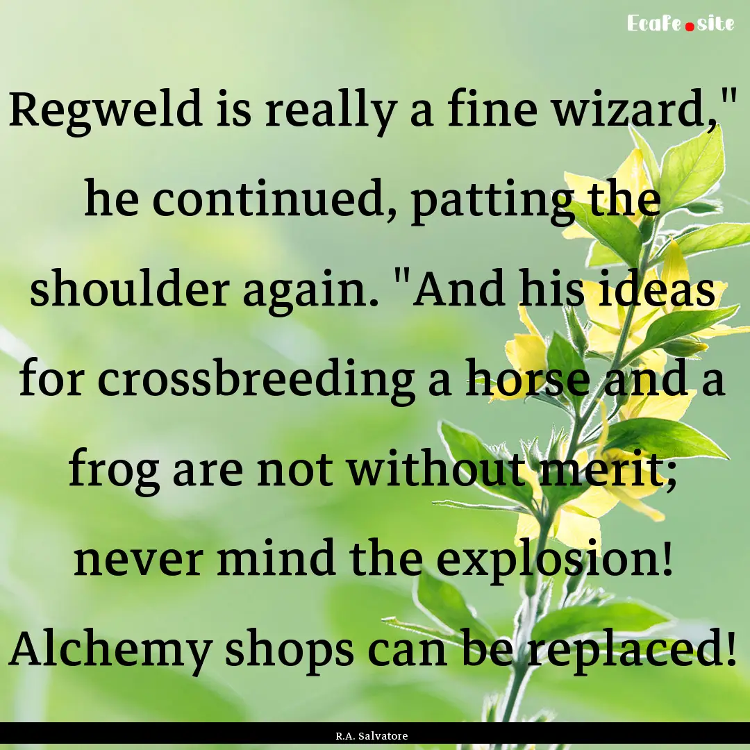 Regweld is really a fine wizard,