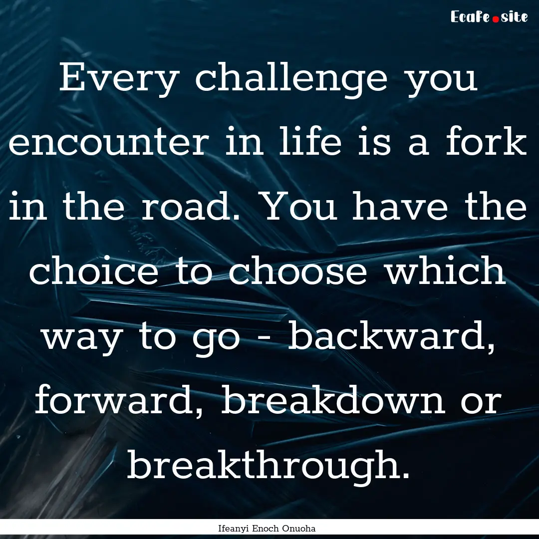 Every challenge you encounter in life is.... : Quote by Ifeanyi Enoch Onuoha