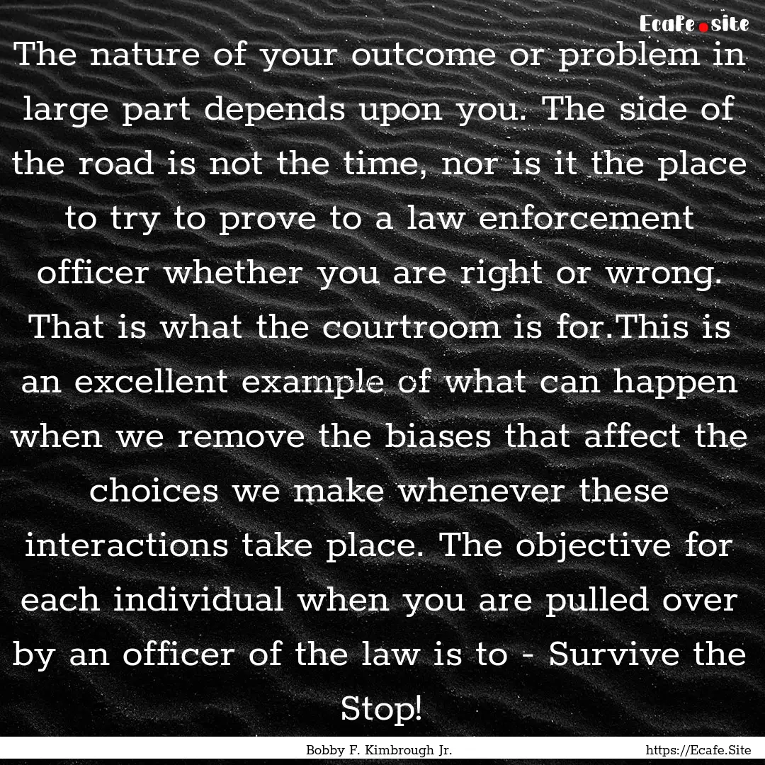 The nature of your outcome or problem in.... : Quote by Bobby F. Kimbrough Jr.