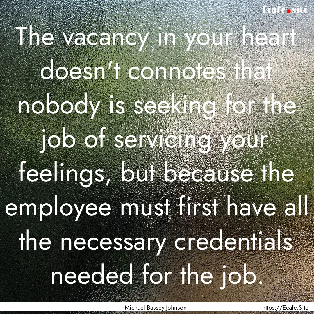 The vacancy in your heart doesn't connotes.... : Quote by Michael Bassey Johnson