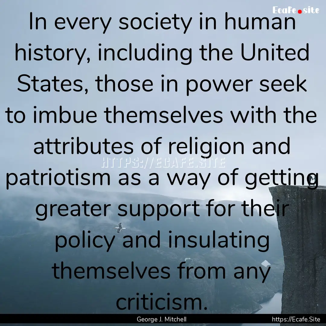 In every society in human history, including.... : Quote by George J. Mitchell