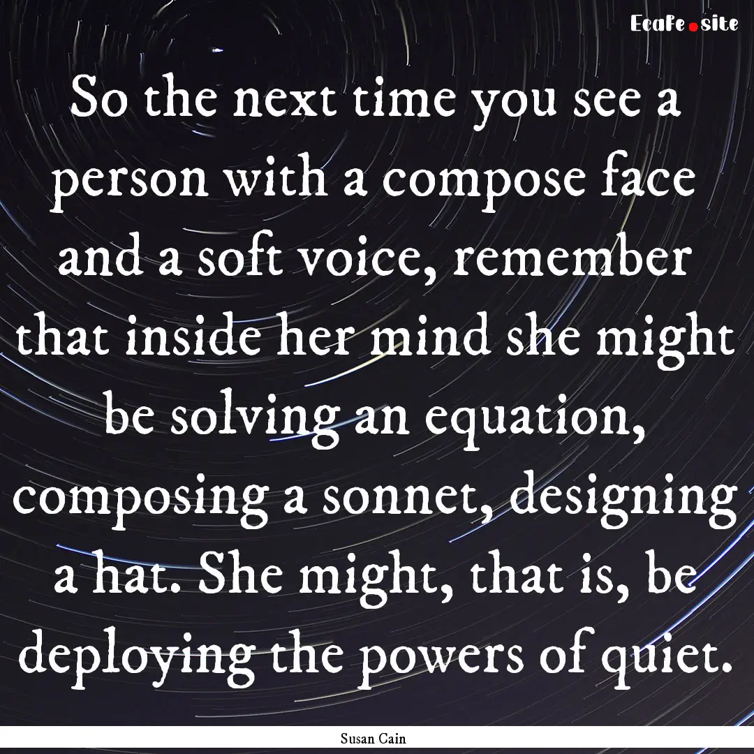 So the next time you see a person with a.... : Quote by Susan Cain