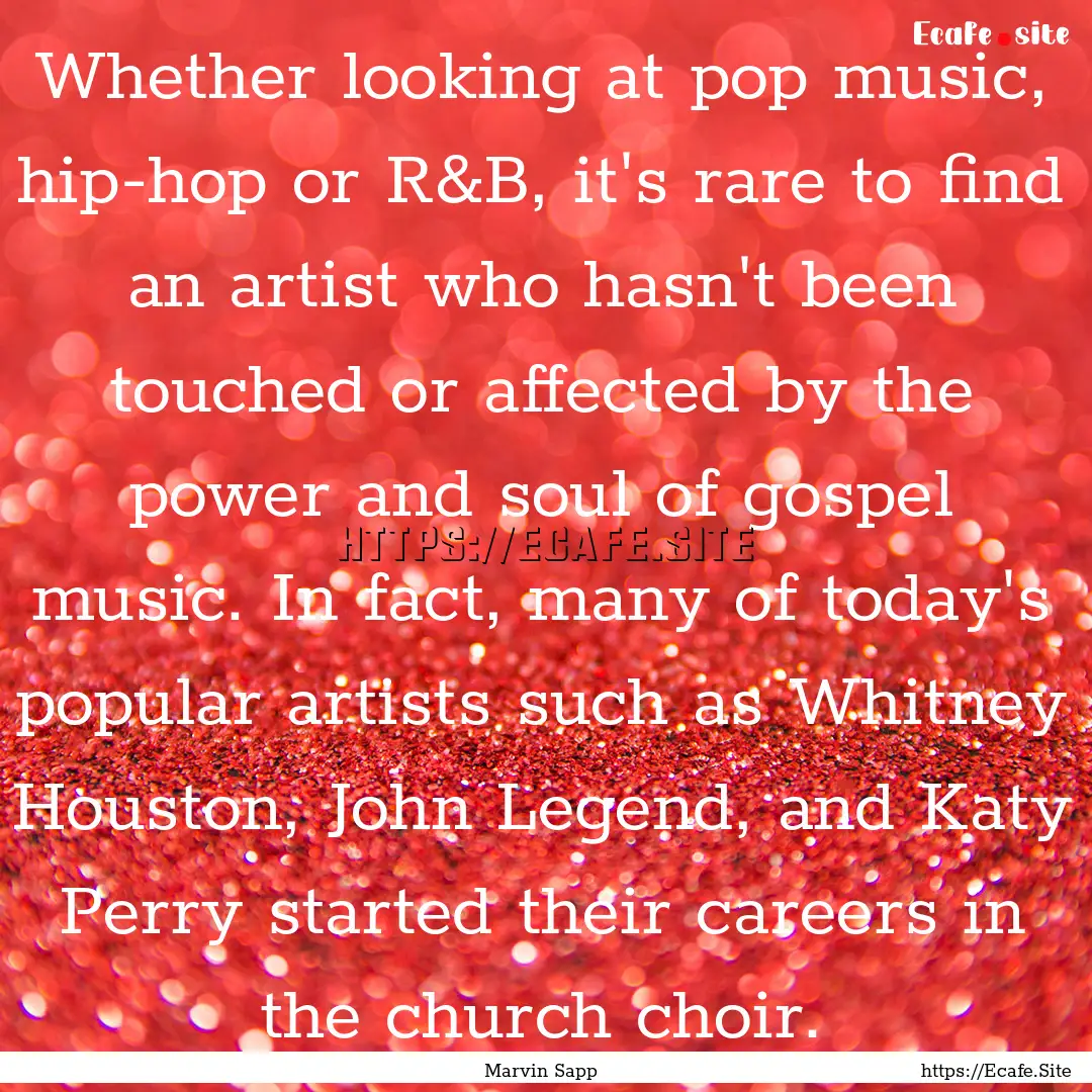 Whether looking at pop music, hip-hop or.... : Quote by Marvin Sapp