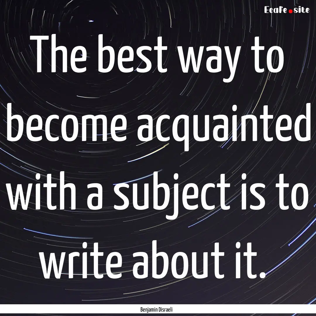 The best way to become acquainted with a.... : Quote by Benjamin Disraeli