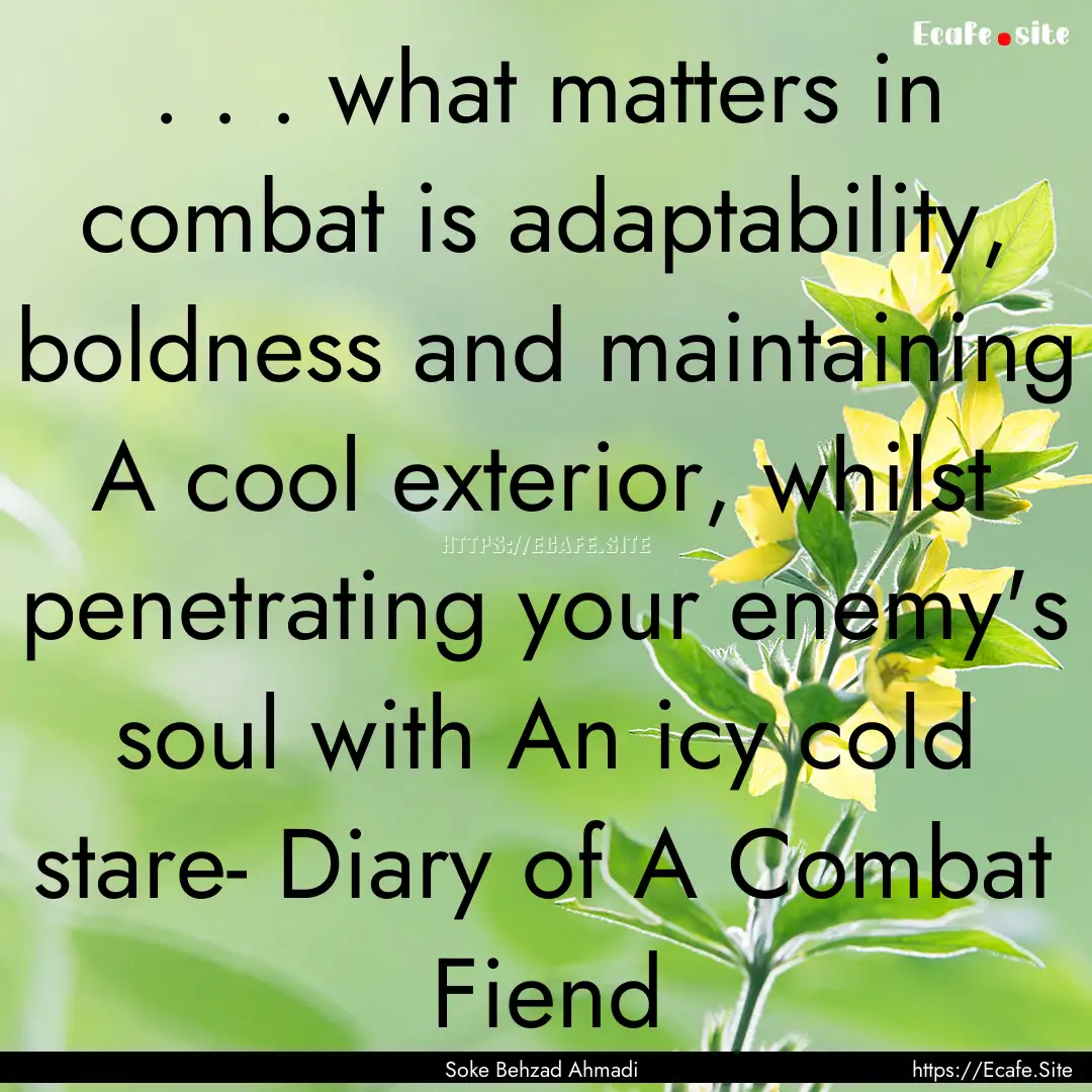 . . . what matters in combat is adaptability,.... : Quote by Soke Behzad Ahmadi