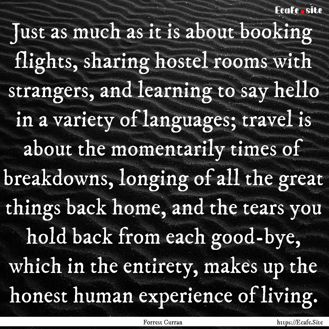 Just as much as it is about booking flights,.... : Quote by Forrest Curran