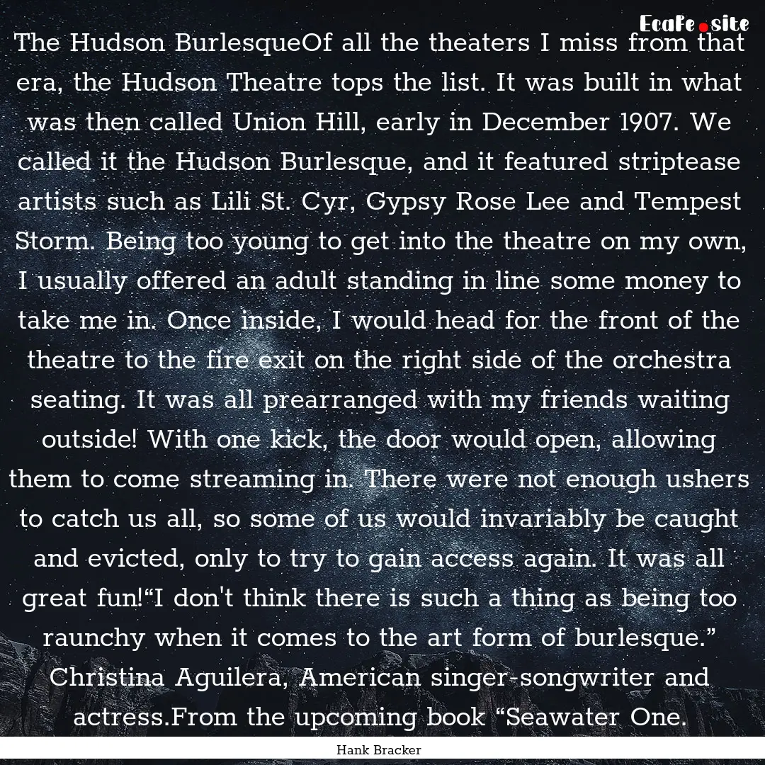 The Hudson BurlesqueOf all the theaters I.... : Quote by Hank Bracker