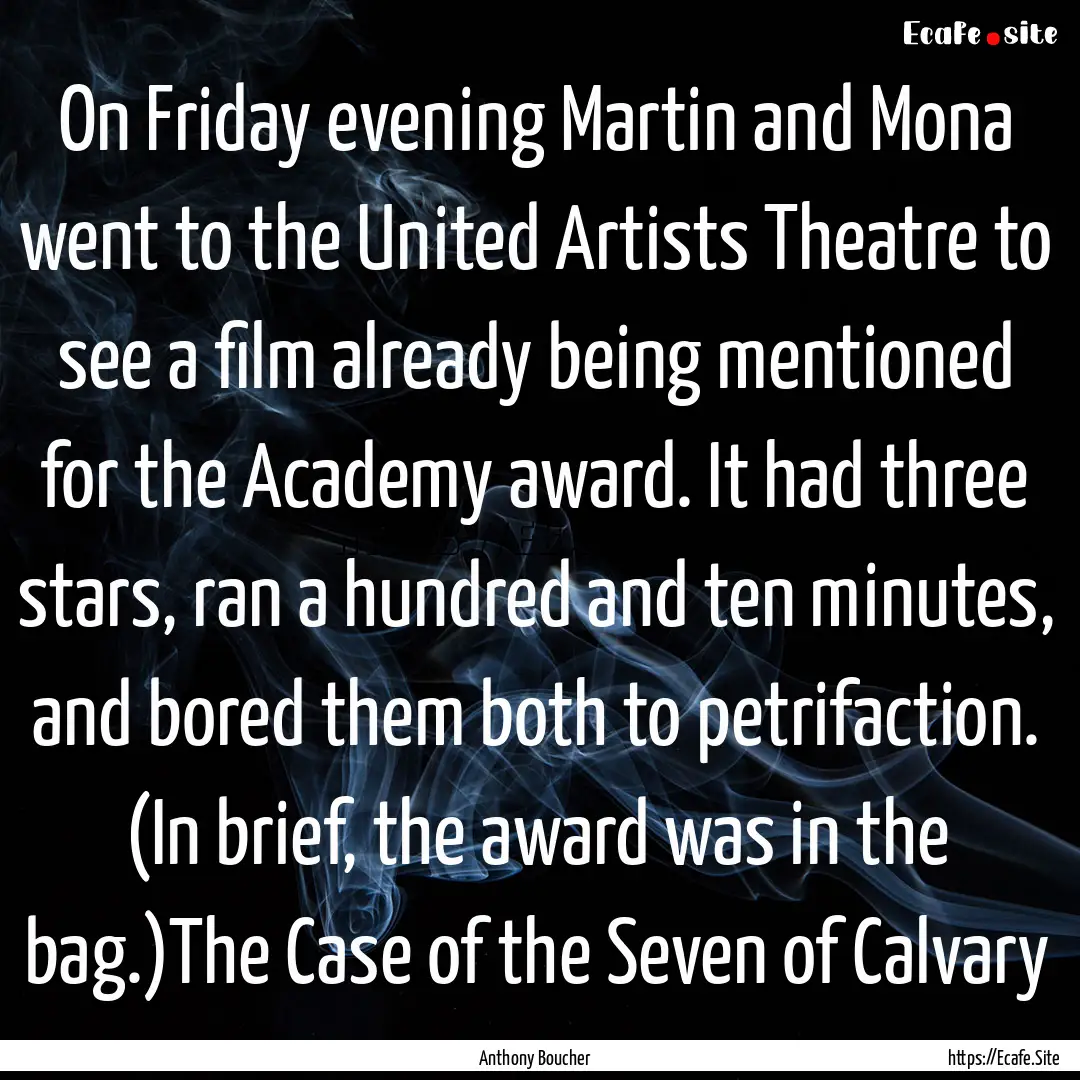 On Friday evening Martin and Mona went to.... : Quote by Anthony Boucher