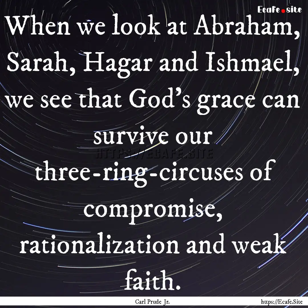 When we look at Abraham, Sarah, Hagar and.... : Quote by Carl Prude Jr.