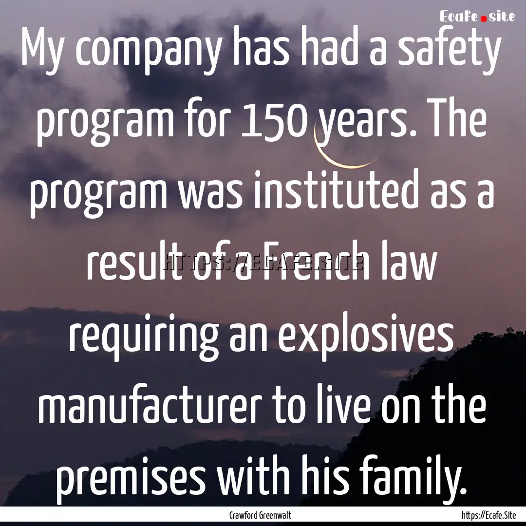 My company has had a safety program for 150.... : Quote by Crawford Greenwalt