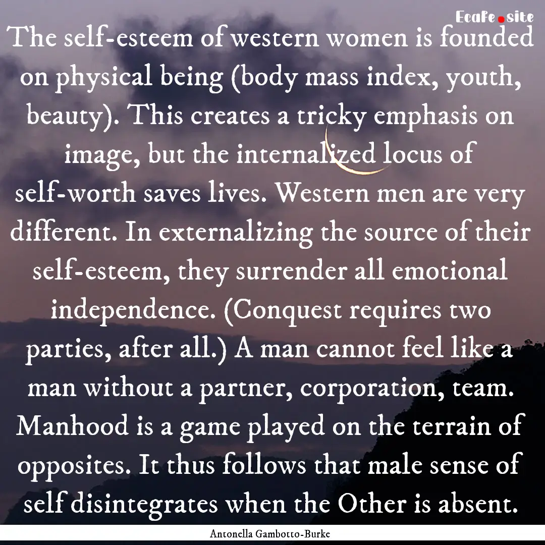 The self-esteem of western women is founded.... : Quote by Antonella Gambotto-Burke