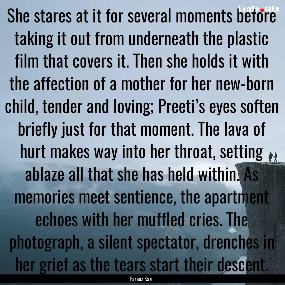 She stares at it for several moments before.... : Quote by Faraaz Kazi