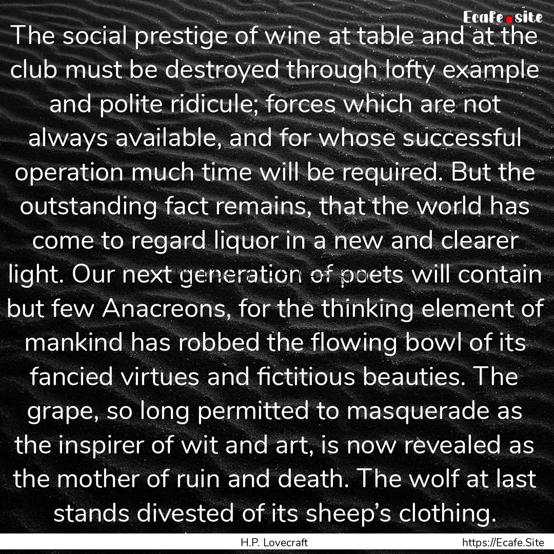 The social prestige of wine at table and.... : Quote by H.P. Lovecraft