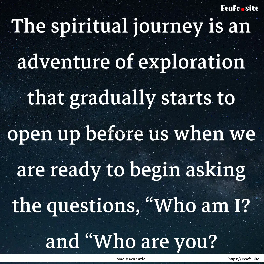 The spiritual journey is an adventure of.... : Quote by Mac MacKenzie