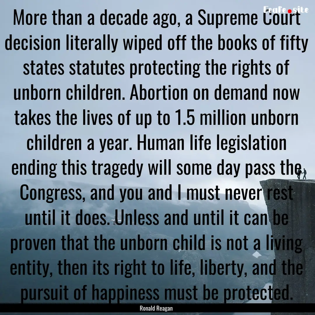 More than a decade ago, a Supreme Court decision.... : Quote by Ronald Reagan