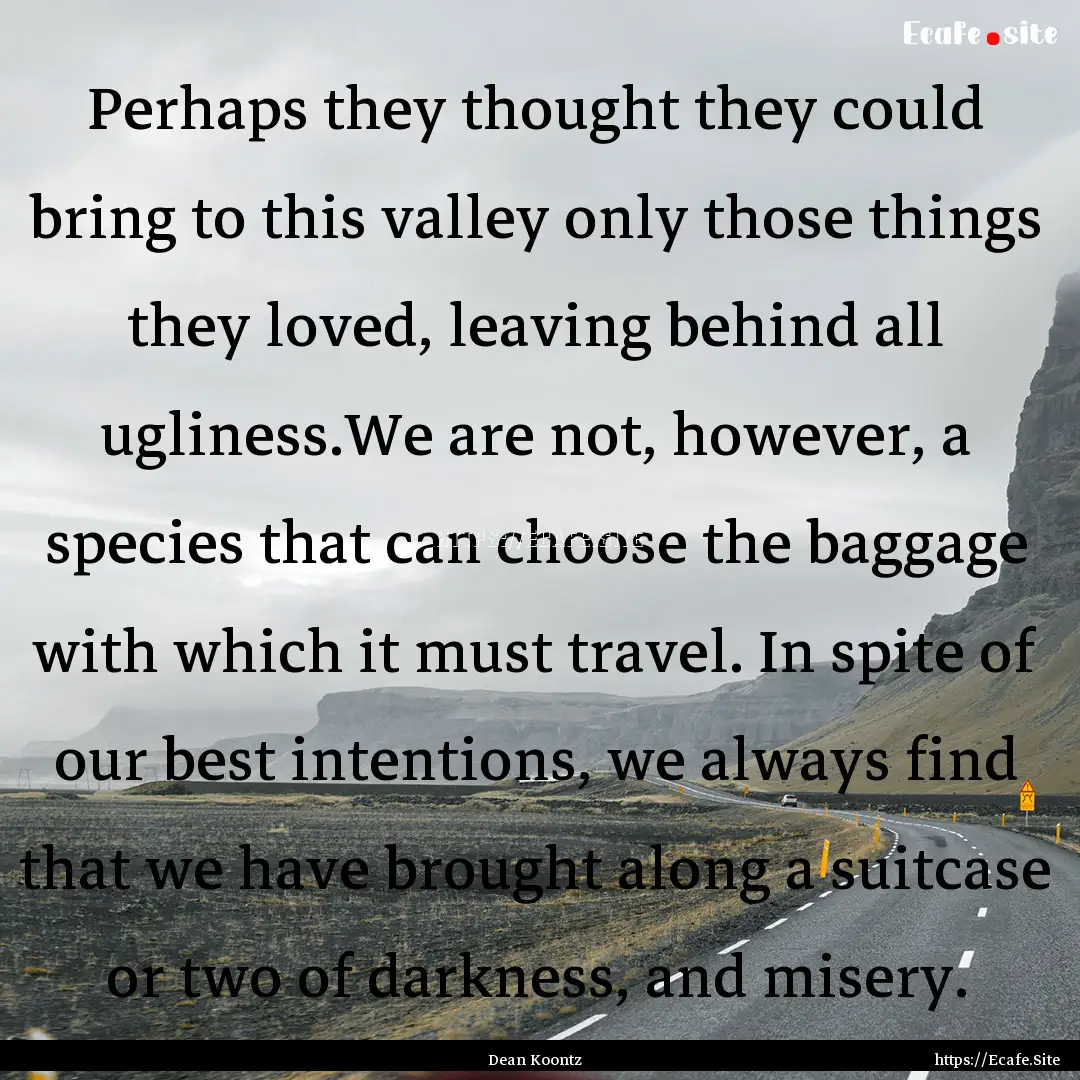 Perhaps they thought they could bring to.... : Quote by Dean Koontz