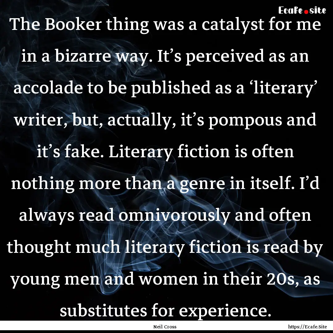 The Booker thing was a catalyst for me in.... : Quote by Neil Cross