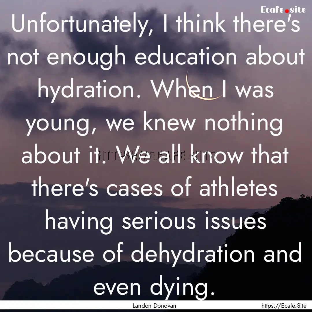 Unfortunately, I think there's not enough.... : Quote by Landon Donovan