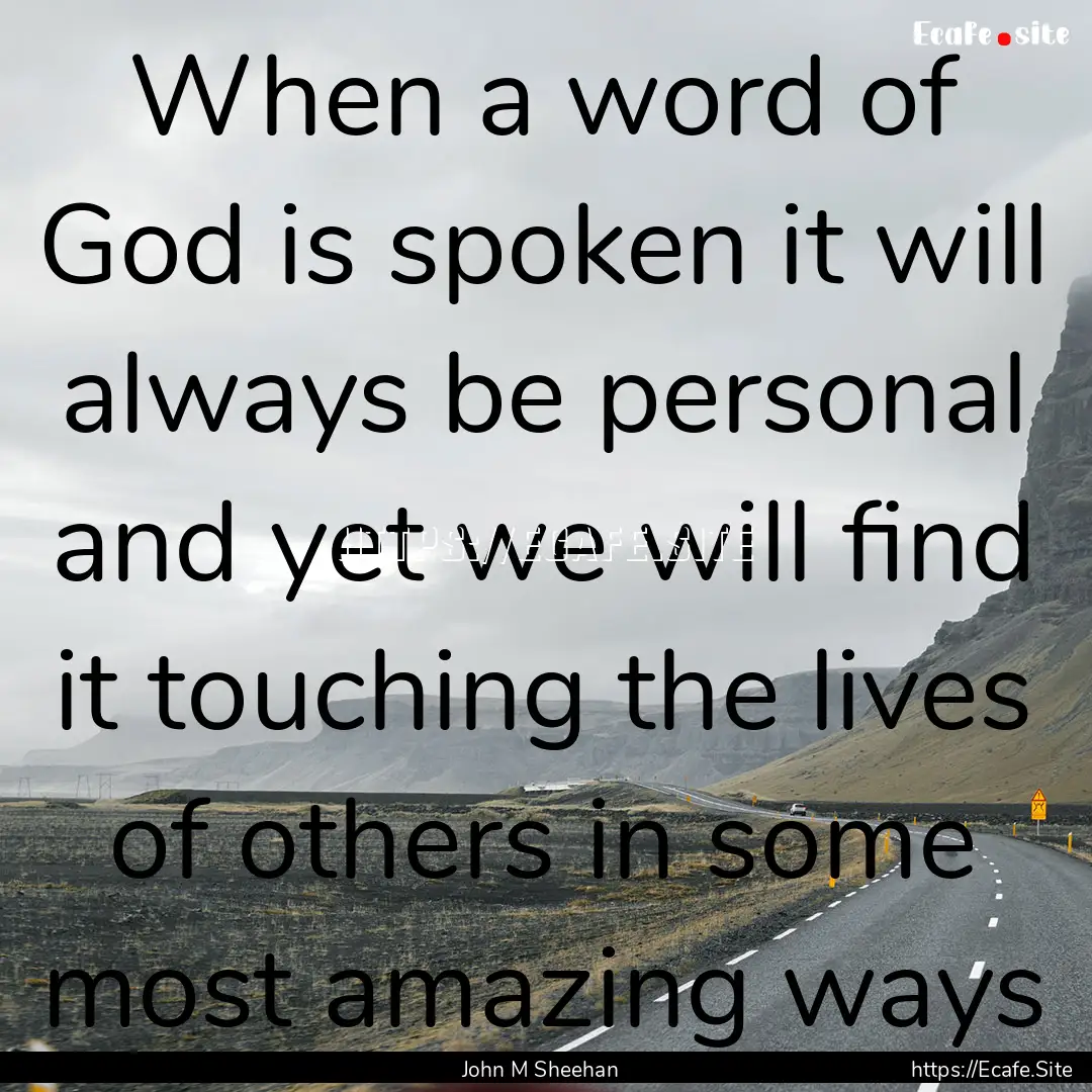 When a word of God is spoken it will always.... : Quote by John M Sheehan