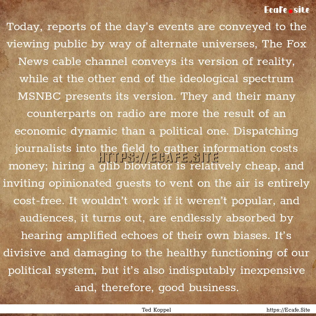 Today, reports of the day’s events are.... : Quote by Ted Koppel