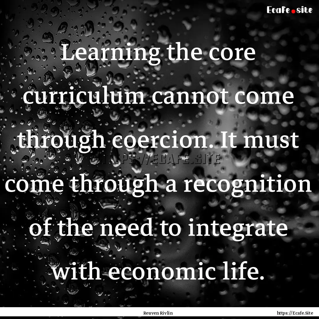 Learning the core curriculum cannot come.... : Quote by Reuven Rivlin