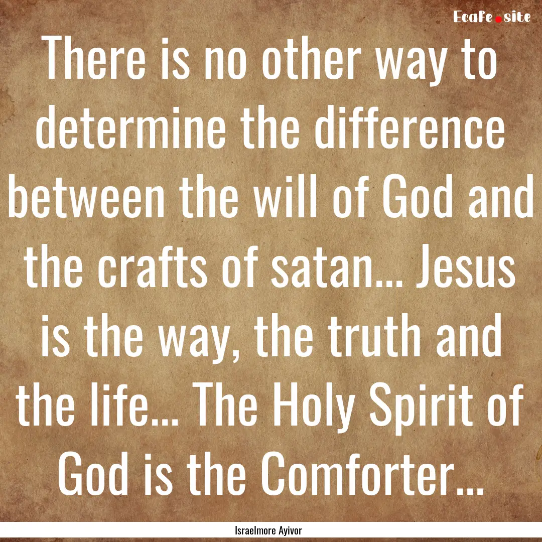 There is no other way to determine the difference.... : Quote by Israelmore Ayivor