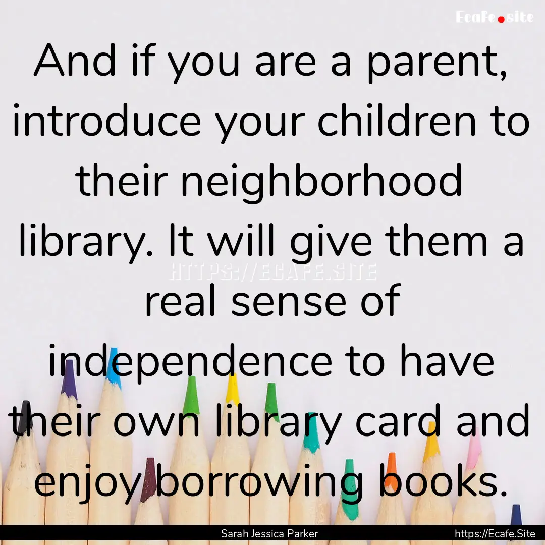 And if you are a parent, introduce your children.... : Quote by Sarah Jessica Parker