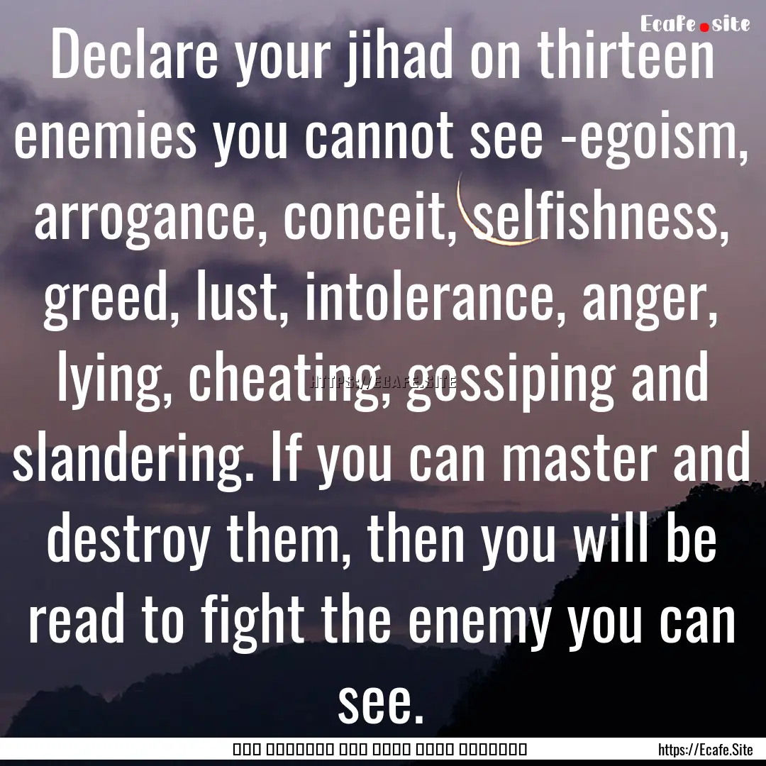 Declare your jihad on thirteen enemies you.... : Quote by حجة الإسلام أبو حامد محمد الغزالي