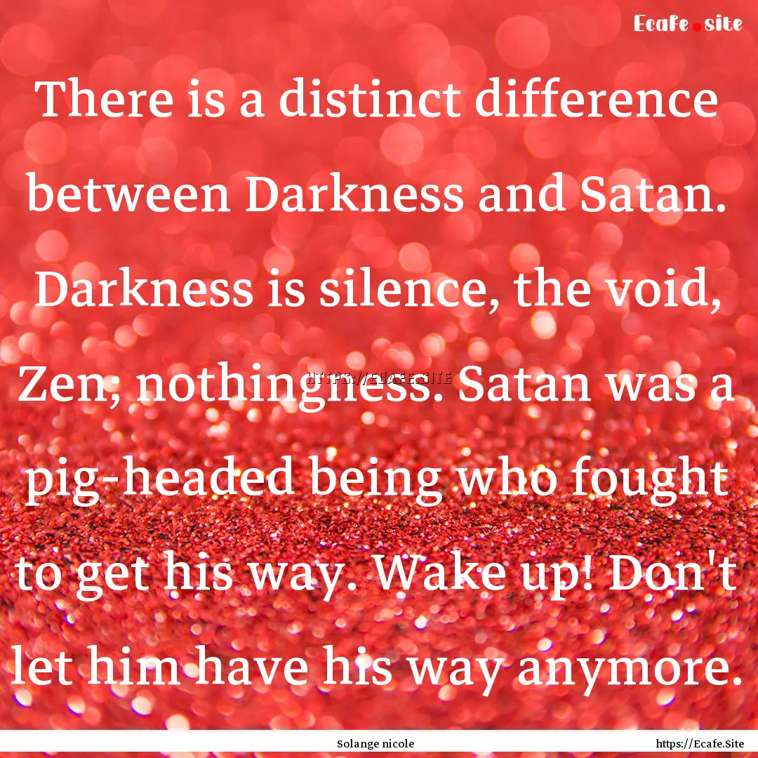 There is a distinct difference between Darkness.... : Quote by Solange nicole