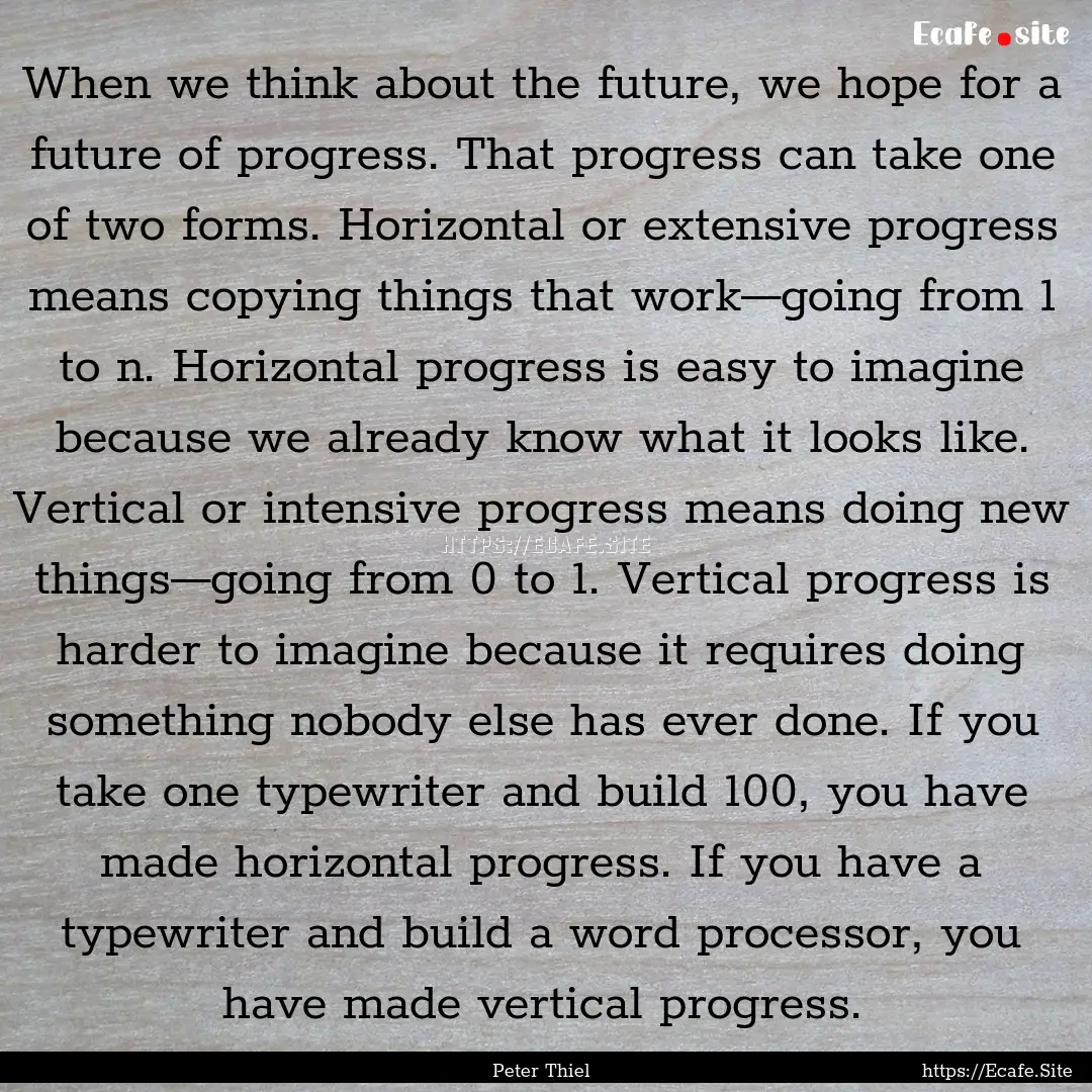 When we think about the future, we hope for.... : Quote by Peter Thiel