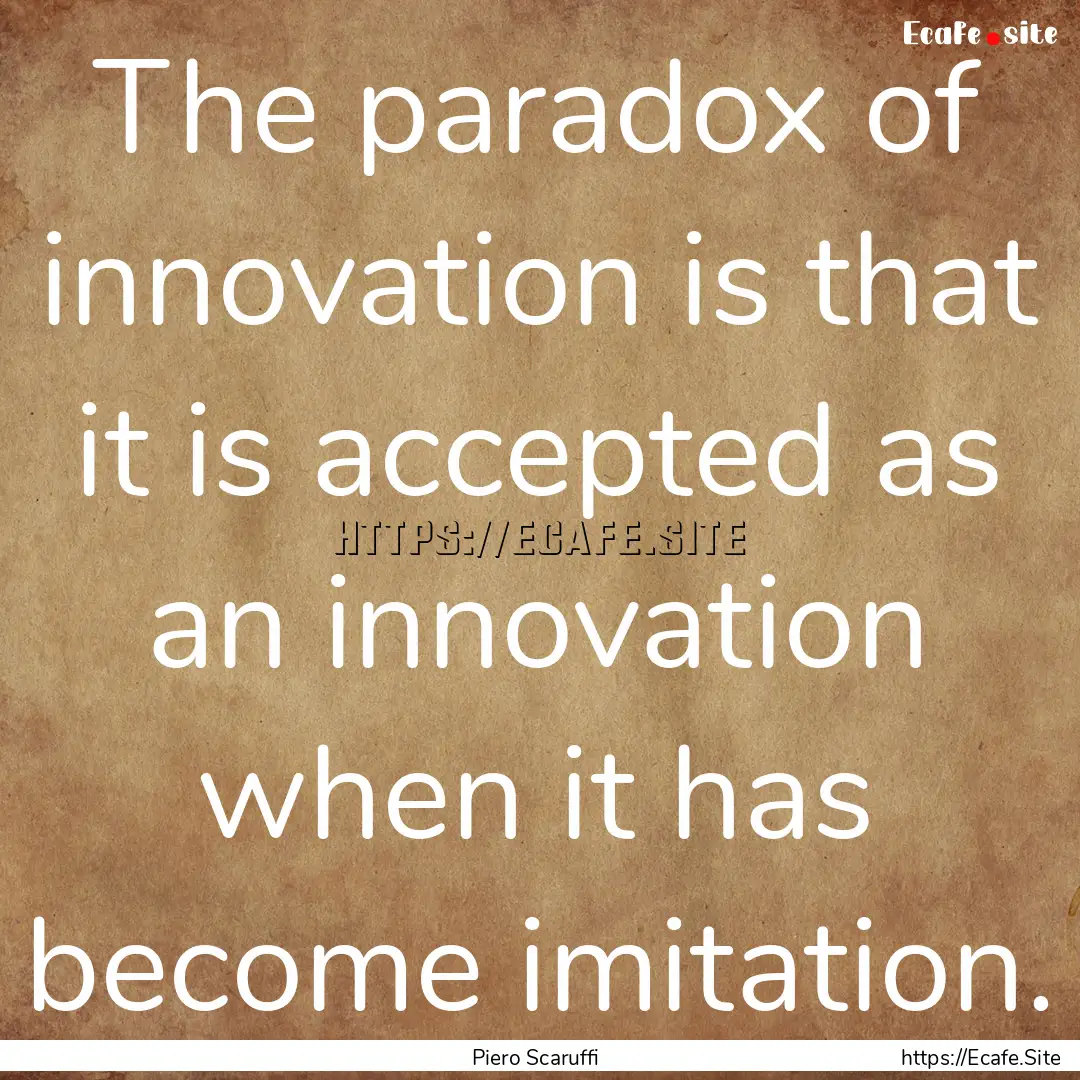 The paradox of innovation is that it is accepted.... : Quote by Piero Scaruffi