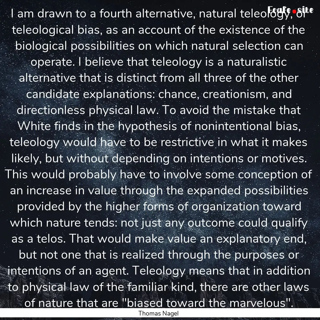 I am drawn to a fourth alternative, natural.... : Quote by Thomas Nagel