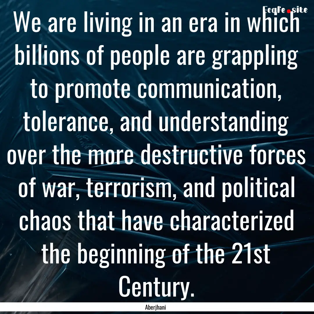 We are living in an era in which billions.... : Quote by Aberjhani