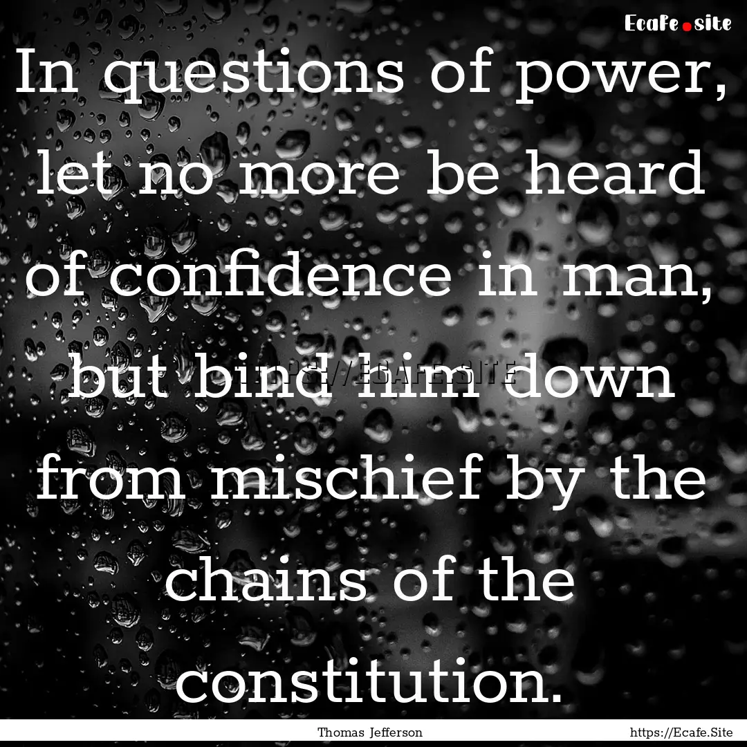 In questions of power, let no more be heard.... : Quote by Thomas Jefferson