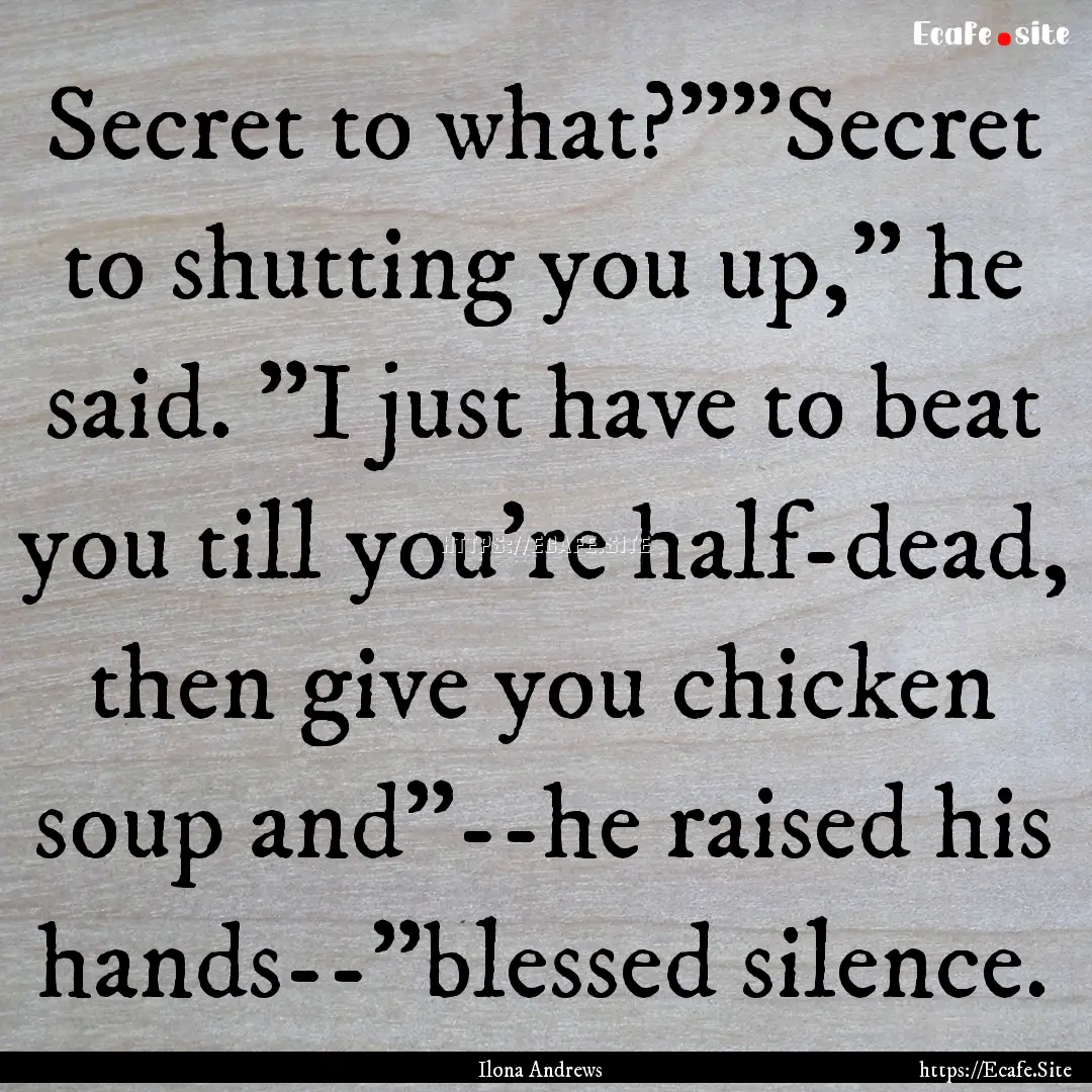 Secret to what?