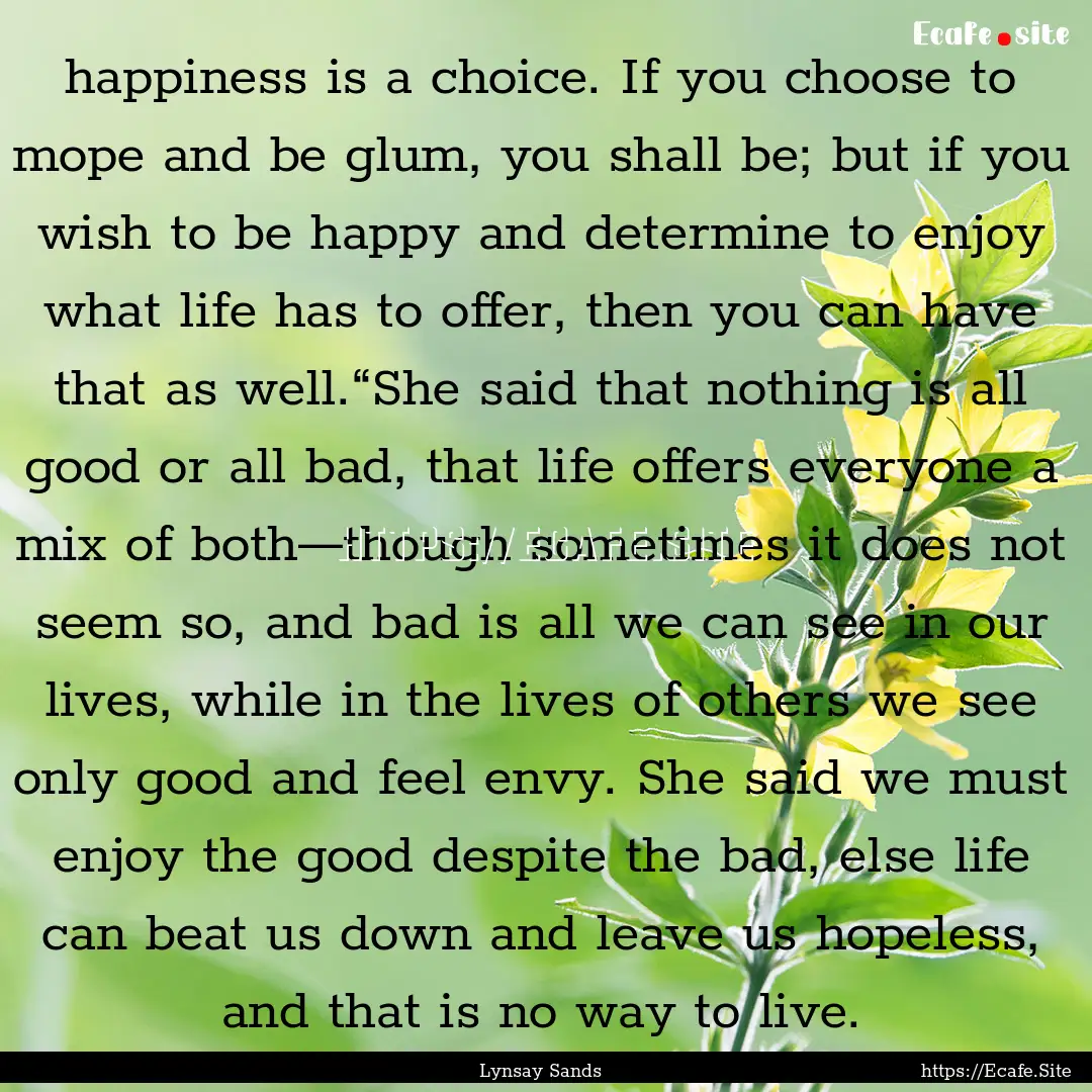 happiness is a choice. If you choose to mope.... : Quote by Lynsay Sands