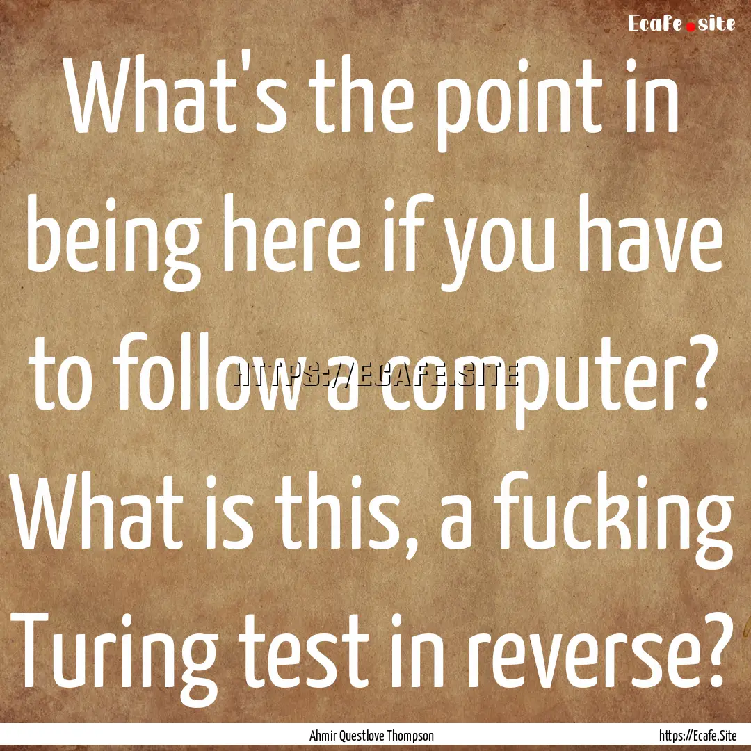 What's the point in being here if you have.... : Quote by Ahmir Questlove Thompson