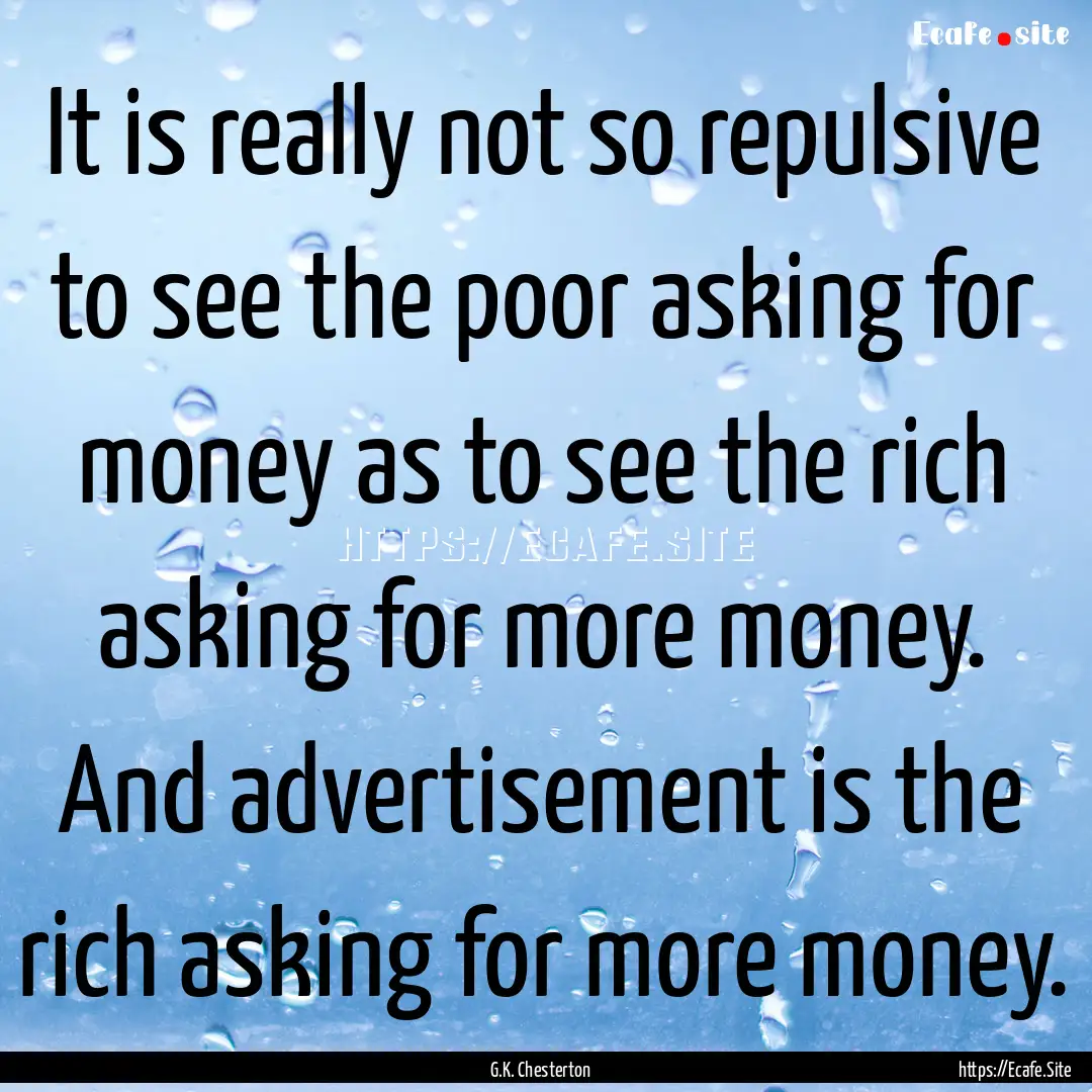 It is really not so repulsive to see the.... : Quote by G.K. Chesterton